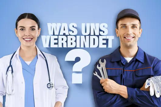 Eine Ärztin und ein Mechaniker stehen nebeneinander, zwischen Ihnen schwebt der Text "was uns Verbindet?"